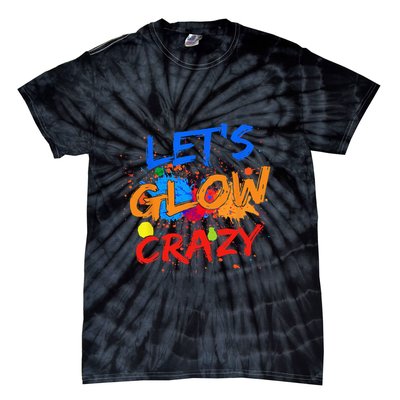 Let's Glow Crazy Glow Party 80s Retro Costume Party Lover Tie-Dye T-Shirt