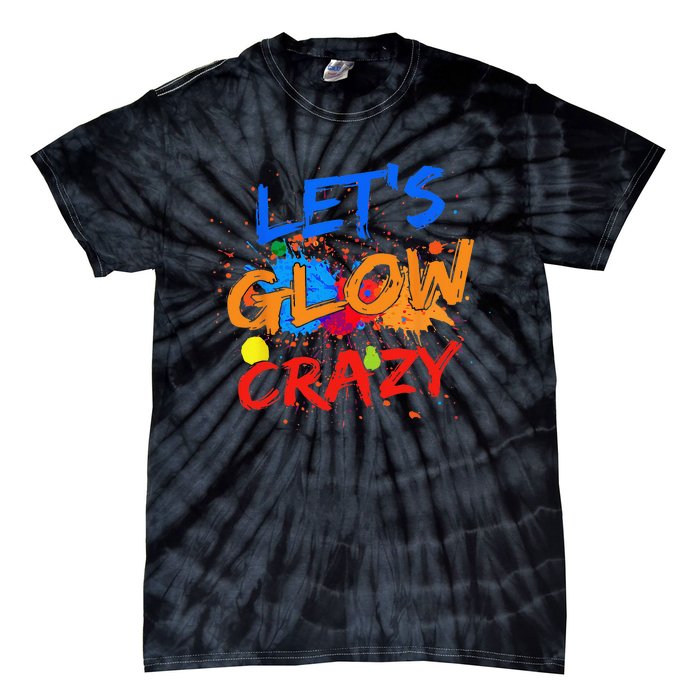 Let's Glow Crazy Glow Party 80s Retro Costume Party Lover Tie-Dye T-Shirt