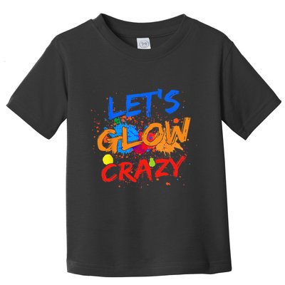 Let's Glow Crazy Glow Party 80s Retro Costume Party Lover Toddler T-Shirt