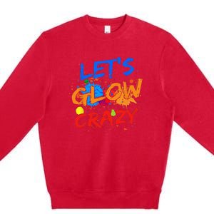 Let's Glow Crazy Glow Party 80s Retro Costume Party Lover Premium Crewneck Sweatshirt