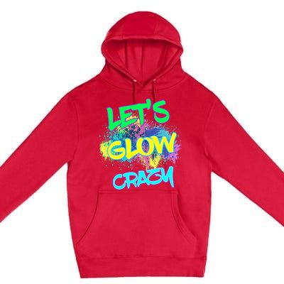 Lets Glow Crazy Glow Party 80s Retro Costume Party Lover Premium Pullover Hoodie