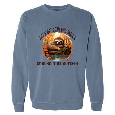 LetS Get Cozy And Sloth Autumn Design Gift Garment-Dyed Sweatshirt