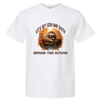 LetS Get Cozy And Sloth Autumn Design Gift Garment-Dyed Heavyweight T-Shirt