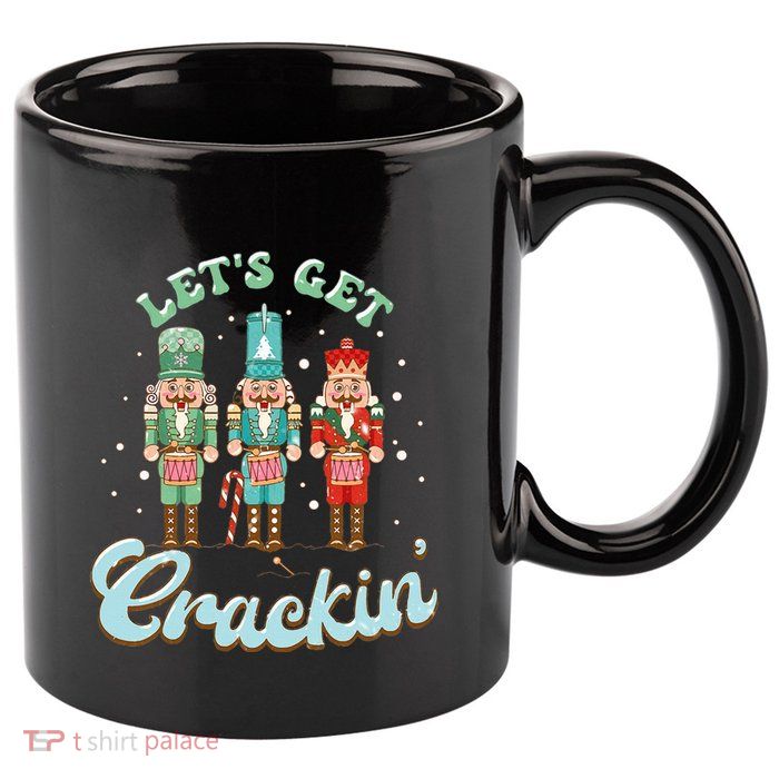 Lets Get Crackin Three Nutcrackers Christmas Teacher 11oz C Handle Ceramic Mug