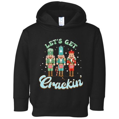 Lets Get Crackin Three Nutcrackers Christmas Teacher Toddler Hoodie