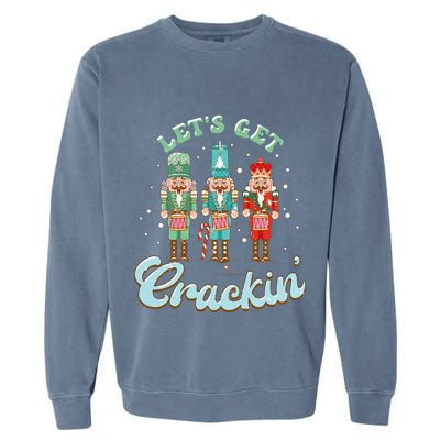 Lets Get Crackin Three Nutcrackers Christmas Teacher Garment-Dyed Sweatshirt