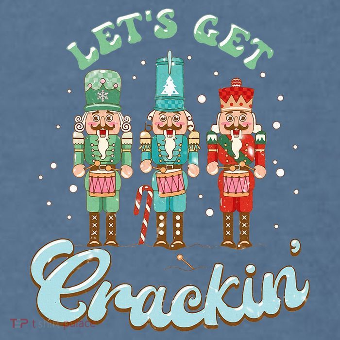 Lets Get Crackin Three Nutcrackers Christmas Teacher Garment-Dyed Sweatshirt