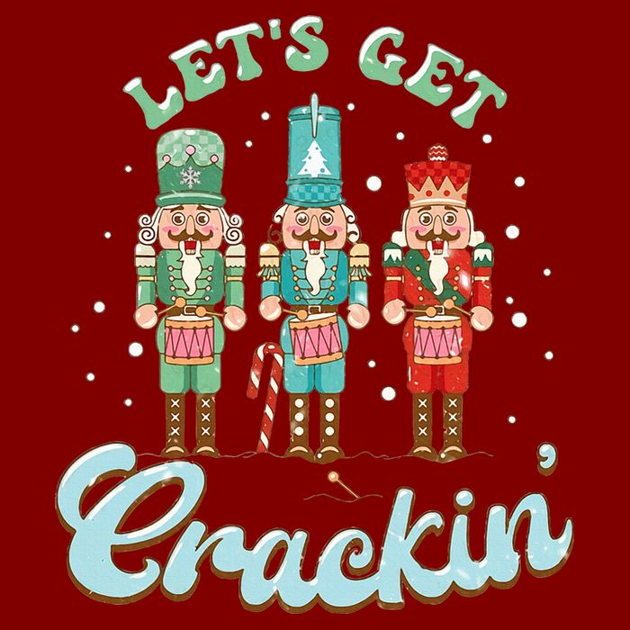 Lets Get Crackin Three Nutcrackers Christmas Teacher Performance Shirt