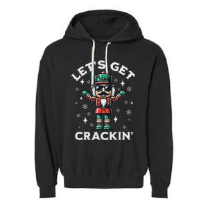 LetS Get Crackin Nutcracker Christmas Garment-Dyed Fleece Hoodie