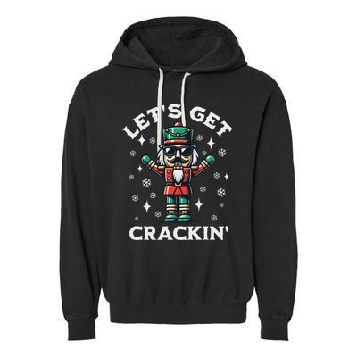 LetS Get Crackin Nutcracker Christmas Garment-Dyed Fleece Hoodie