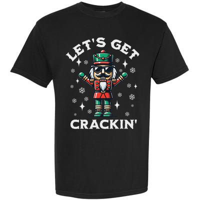 LetS Get Crackin Nutcracker Christmas Garment-Dyed Heavyweight T-Shirt