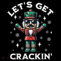 LetS Get Crackin Nutcracker Christmas Performance Shirt