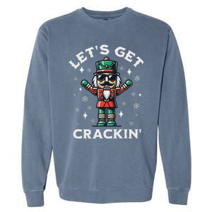 LetS Get Crackin Nutcracker Christmas Garment-Dyed Sweatshirt