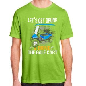 Let's Get Drunk And Drive The Golf Cart Funny Gift For Gift Adult ChromaSoft Performance T-Shirt