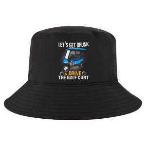 Let's Get Drunk And Drive The Golf Cart Funny Gift For Gift Cool Comfort Performance Bucket Hat