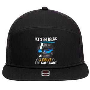 Let's Get Drunk And Drive The Golf Cart Funny Gift For Gift 7 Panel Mesh Trucker Snapback Hat