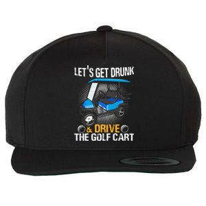 Let's Get Drunk And Drive The Golf Cart Funny Gift For Gift Wool Snapback Cap