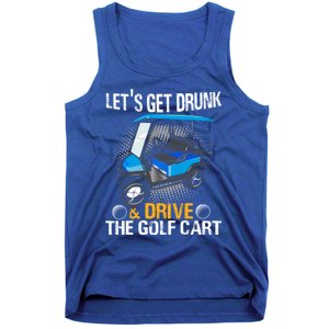 Let's Get Drunk And Drive The Golf Cart Funny Gift For Gift Tank Top