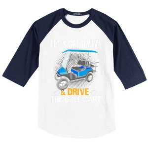 Let's Get Drunk And Drive The Golf Cart Funny Gift For Gift Baseball Sleeve Shirt