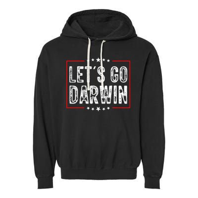 Lets Go Darwin Funny Sarcastic Women Men Lets Go Darwin Garment-Dyed Fleece Hoodie