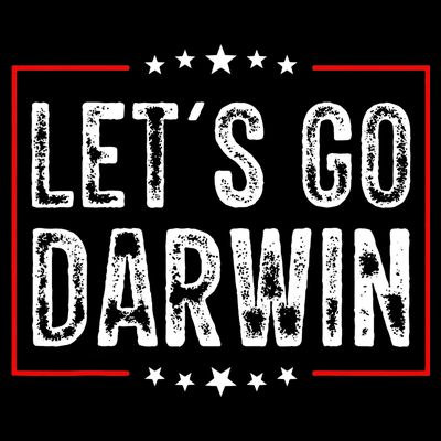 Lets Go Darwin Funny Sarcastic Women Men Lets Go Darwin T-Shirt