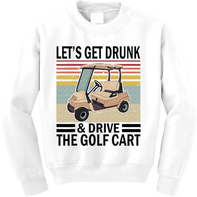 Lets Get Drunk And Drive Golf Cart Kids Sweatshirt