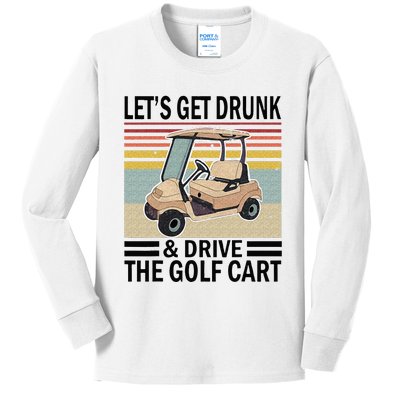 Lets Get Drunk And Drive Golf Cart Kids Long Sleeve Shirt