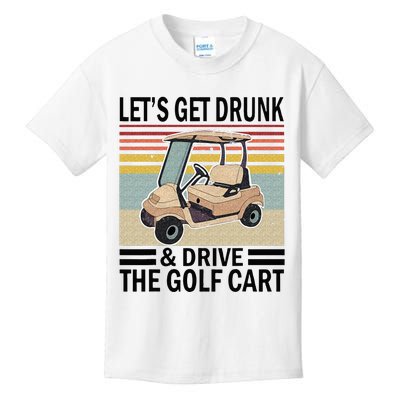 Lets Get Drunk And Drive Golf Cart Kids T-Shirt