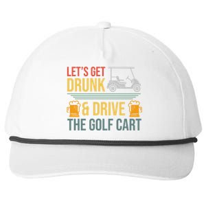 Lets Get Drunk & Drive The Golf Cart Funny Golfer Joke Quote Snapback Five-Panel Rope Hat