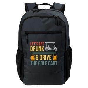 Lets Get Drunk & Drive The Golf Cart Funny Golfer Joke Quote Daily Commute Backpack