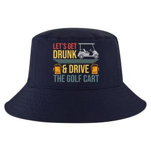 Lets Get Drunk & Drive The Golf Cart Funny Golfer Joke Quote Cool Comfort Performance Bucket Hat