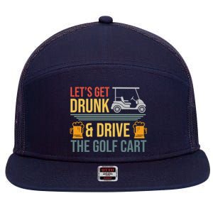 Lets Get Drunk & Drive The Golf Cart Funny Golfer Joke Quote 7 Panel Mesh Trucker Snapback Hat