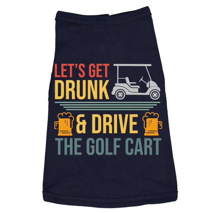 Lets Get Drunk & Drive The Golf Cart Funny Golfer Joke Quote Doggie Tank