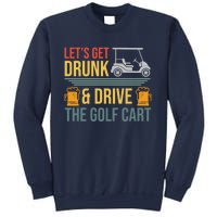 Lets Get Drunk & Drive The Golf Cart Funny Golfer Joke Quote Sweatshirt