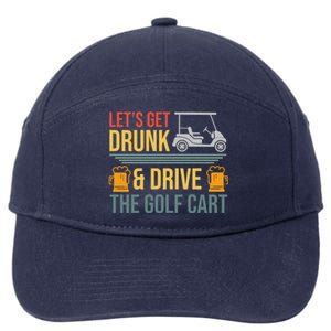 Lets Get Drunk & Drive The Golf Cart Funny Golfer Joke Quote 7-Panel Snapback Hat