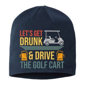 Lets Get Drunk & Drive The Golf Cart Funny Golfer Joke Quote Sustainable Beanie