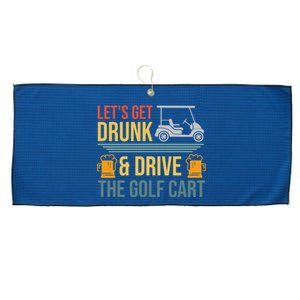 Lets Get Drunk & Drive The Golf Cart Funny Golfer Joke Quote Large Microfiber Waffle Golf Towel