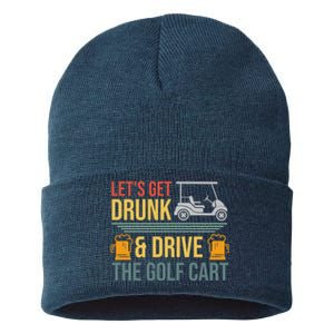 Lets Get Drunk & Drive The Golf Cart Funny Golfer Joke Quote Sustainable Knit Beanie