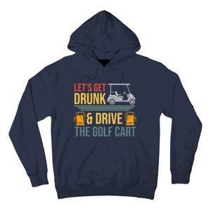 Lets Get Drunk & Drive The Golf Cart Funny Golfer Joke Quote Tall Hoodie