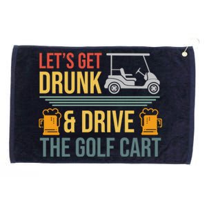 Lets Get Drunk & Drive The Golf Cart Funny Golfer Joke Quote Grommeted Golf Towel