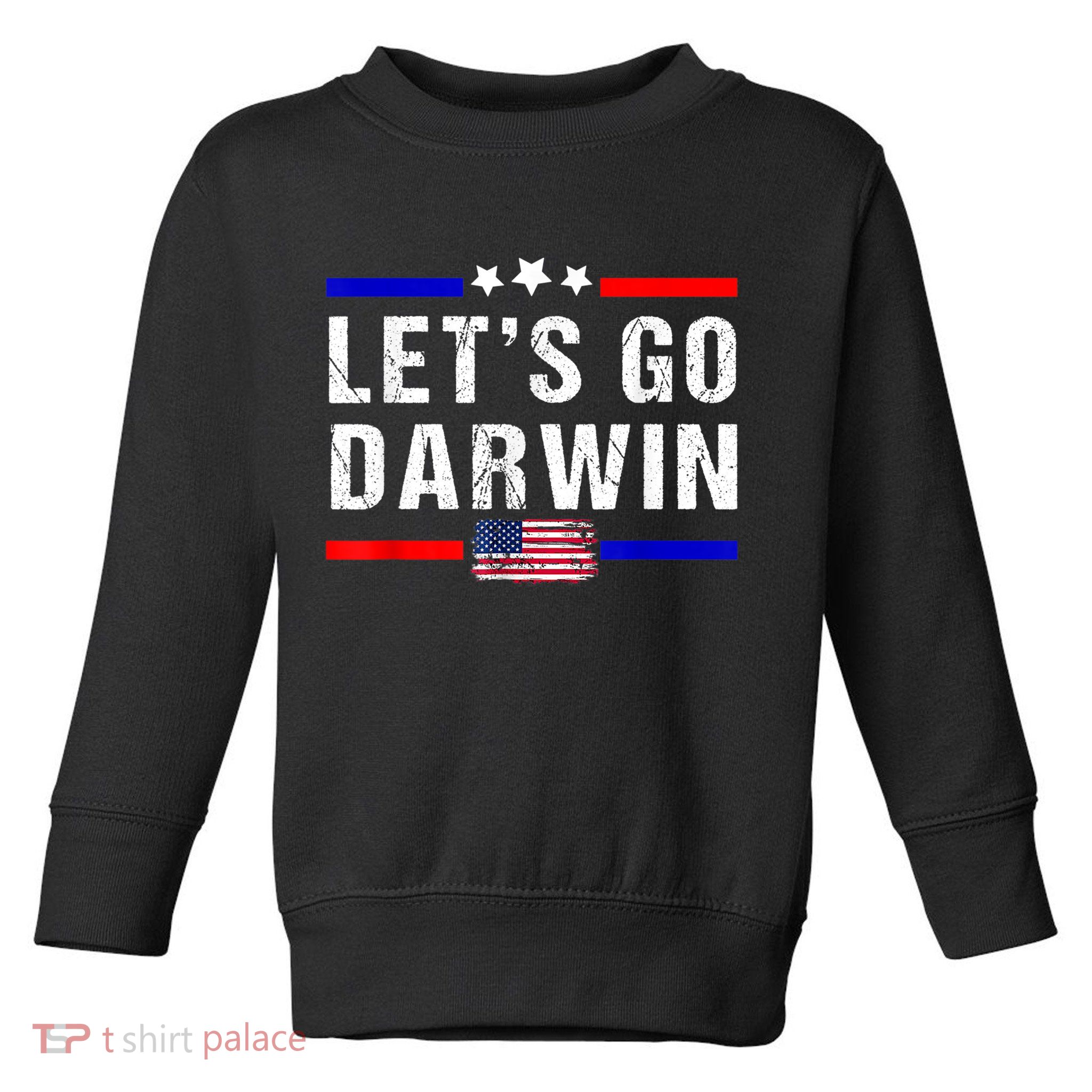 Let's Go Darwin Lets Go Darwin Meme Toddler Sweatshirt