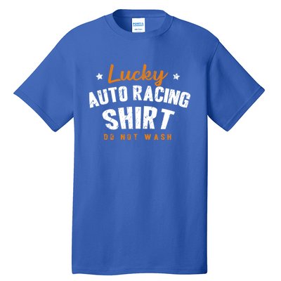 Lucky Gift Do Not Wash Car Racing Hobby Auto Racing Cool Gift Tall T-Shirt