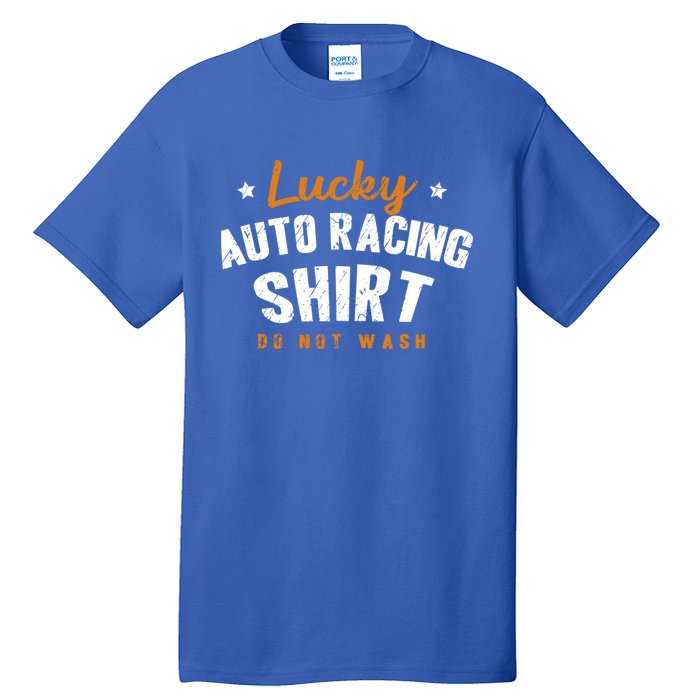 Lucky Gift Do Not Wash Car Racing Hobby Auto Racing Cool Gift Tall T-Shirt