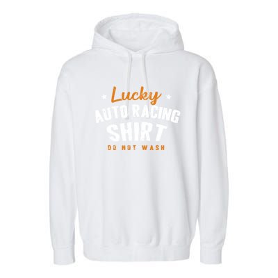 Lucky Gift Do Not Wash Car Racing Hobby Auto Racing Cool Gift Garment-Dyed Fleece Hoodie