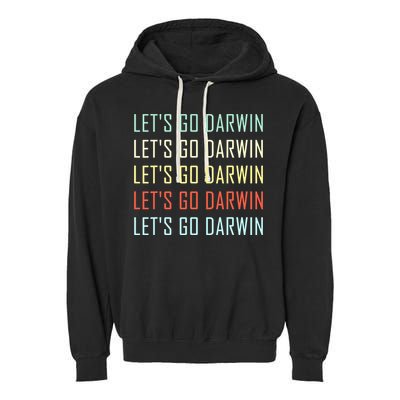 Lets Go Darwin Funny Sarcastic Trending Political Garment-Dyed Fleece Hoodie