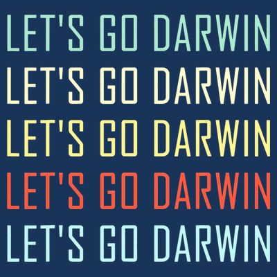 Lets Go Darwin Funny Sarcastic Trending Political T-Shirt