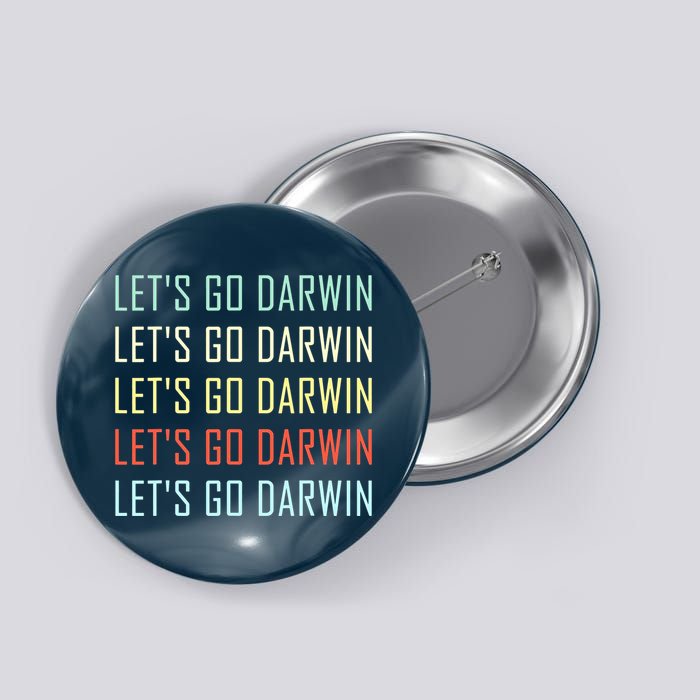 Lets Go Darwin Funny Sarcastic Trending Political Button