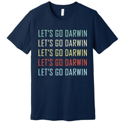 Lets Go Darwin Funny Sarcastic Trending Political Premium T-Shirt