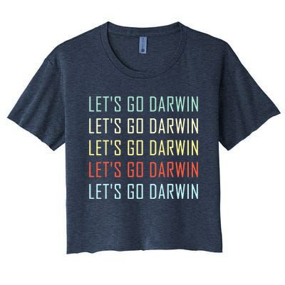 Lets Go Darwin Funny Sarcastic Trending Political Women's Crop Top Tee