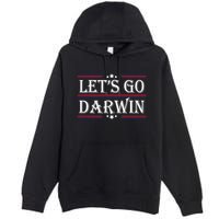 Lets Go Darwin Sarcastic Saying USA Flag Lets Go Darwin Premium Pullover Hoodie
